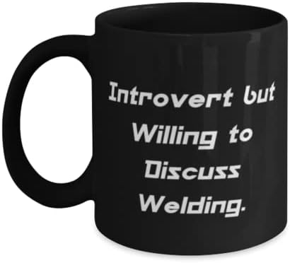 Интроверт, но подготвен да разговара за заварувањето. 11oz 15oz кригла, заварување присутна од пријатели, инспиративна чаша за мажи