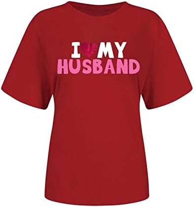 Јас го сакам мојот сопруг кошула жени маици за ден на вinesубените, симпатична графичка екипаж на екипажот кратки ракави врвови