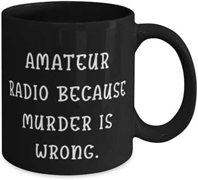 Фенси аматерско радио 11oz 15oz кригла, аматерско радио затоа што убиството е погрешно., За жени жени, присутни од, чаша за аматерско радио