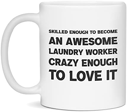 Смешен саркастичен подарок за Работник за Перење доволно луд за да го сака, Бело Од 15 Унци