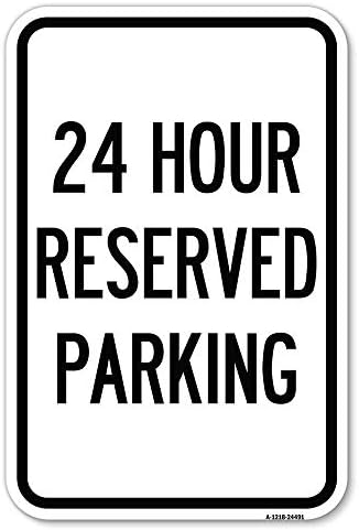 24 Час Резервирани Паркинг | 12 Х 18 Тешки Алуминиум Рѓа Доказ Паркинг Знак | Заштита На Вашиот Бизнис &засилувач; Општина /