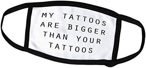 3дроза Моите Тетоважи Се Поголеми Од Вашите Тетоважи-Покривки За Лице