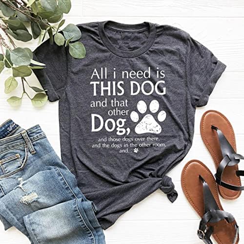 Смешно сè што ми треба е ова куче и таа друга кошула за кучиња, шепа мама подарок за подароци за Денот на мајката