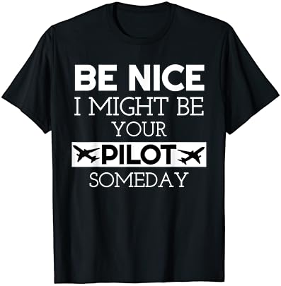 Биди Убав Можеби Ќе Ти Бидам Пилот Еден Ден Маица За Воздухопловни Авиони