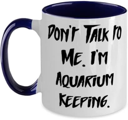 Смешно чување на аквариум, не зборувај со мене. Јас сум чување на аквариум, шега за одмор со два тона 11oz кригла за пријатели