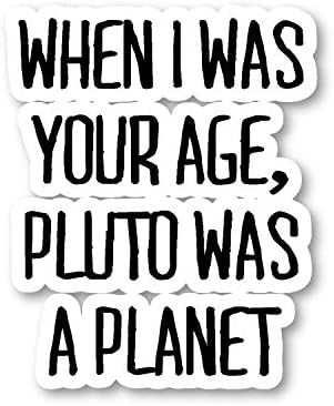 Кога бев на вашата возраст Плутон беше налепници за налепници на планетата налепници - налепници на лаптоп - 2,5 инчи винил